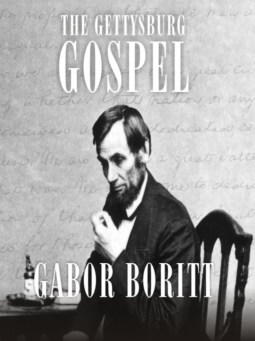 Title details for The Gettysburg Gospel by Gabor Boritt - Available